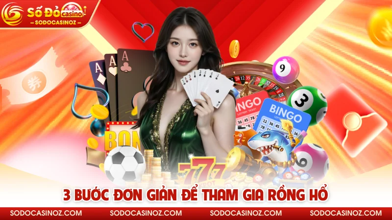 3 bước đơn giản để tham gia Rồng Hổ