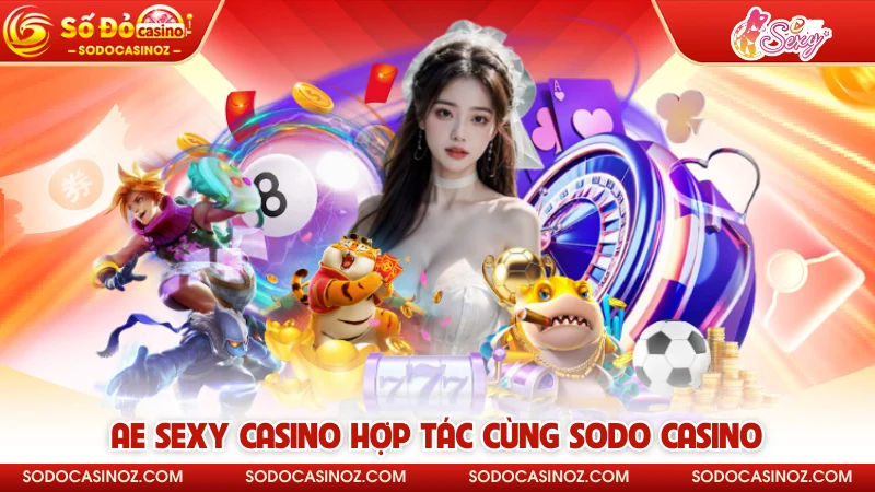 AE Sexy Casino hợp tác cùng SODO CASINO