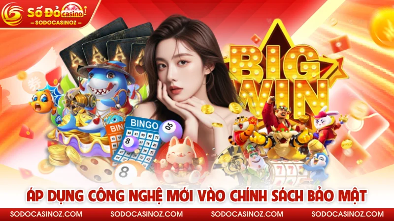 Áp dụng công nghệ mới vào chính sách bảo mật