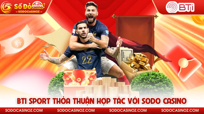 BTI Sport thỏa thuận hợp tác với SODO CASINO