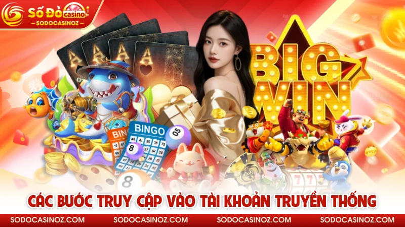 Các bước truy cập vào tài khoản truyền thống 