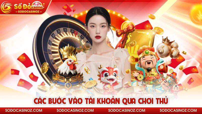 Các bước vào tài khoản qua chơi thử