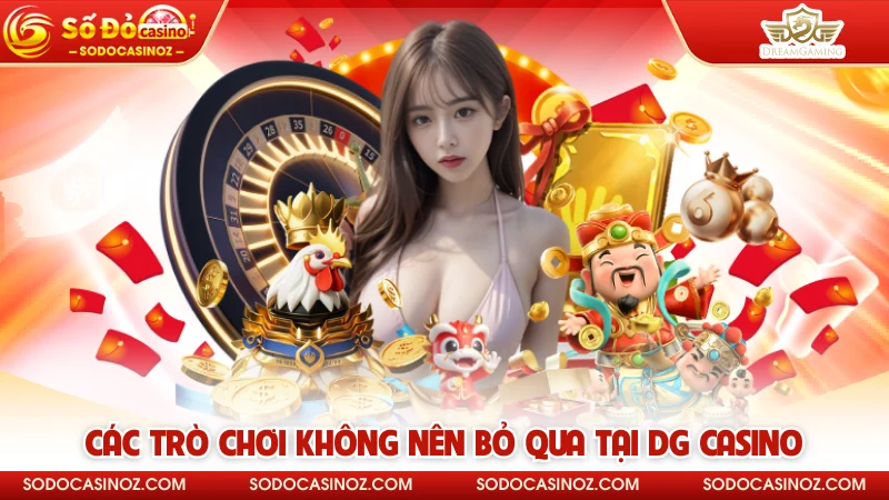 Các trò chơi không nên bỏ qua tại DG Casino
