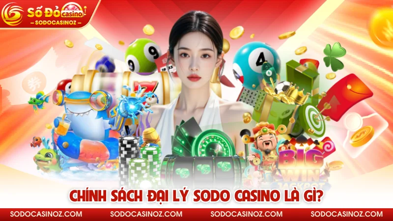 Chính sách đại lý SODO CASINO là gì?