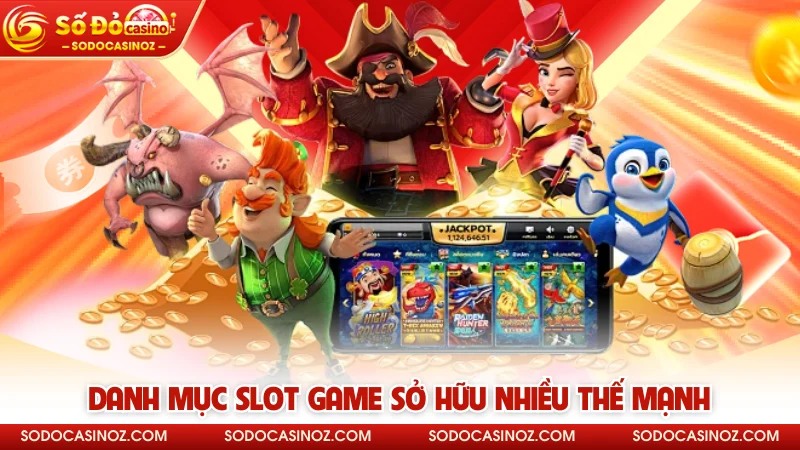 Danh mục slot game sở hữu nhiều thế mạnh