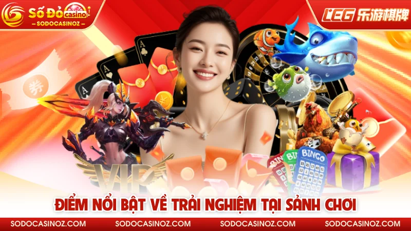 Điểm nổi bật về trải nghiệm tại sảnh chơi