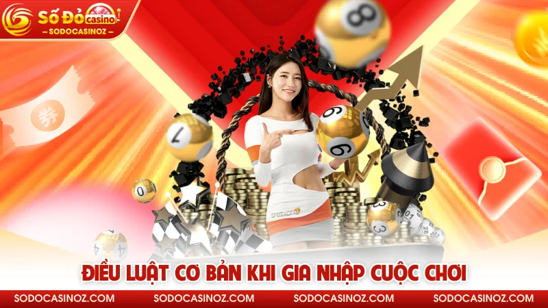 Điều luật cơ bản khi gia nhập cuộc chơi