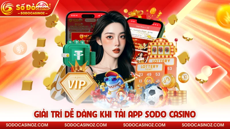 Giải trí dễ dàng khi tải app SODO CASINO