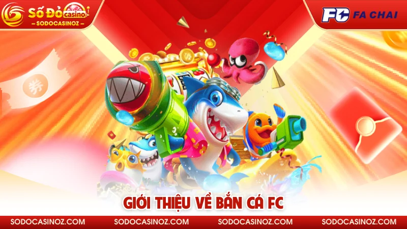 Giới thiệu về bắn cá FC