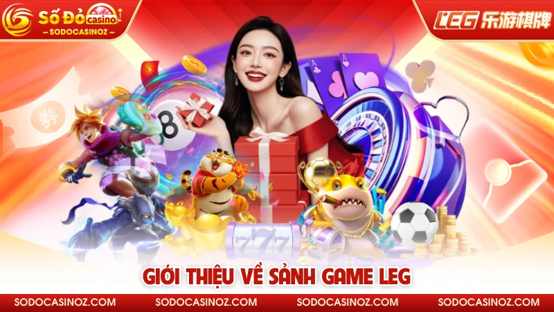 Giới thiệu về sảnh game LEG