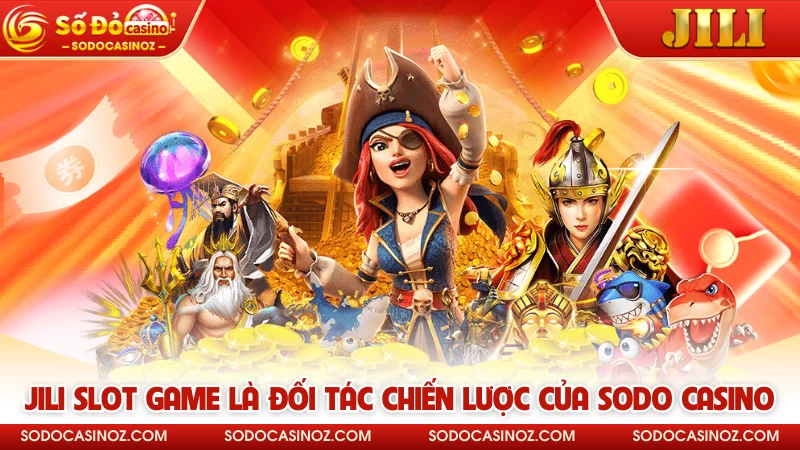 JILI slot game là đối tác chiến lược của SODO CASINO
