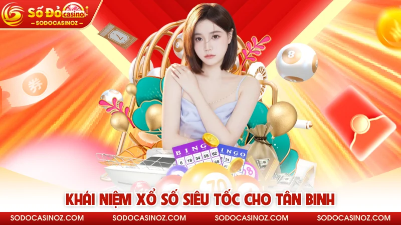 Khái niệm xổ số siêu tốc cho tân binh