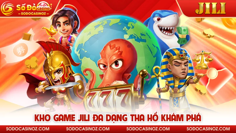 Kho game JILI đa dạng tha hồ khám phá