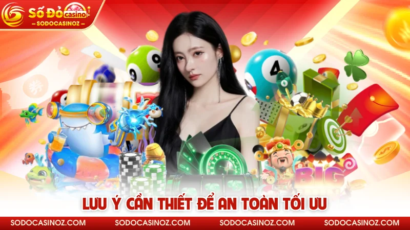 Lưu ý cần thiết để an toàn tối ưu