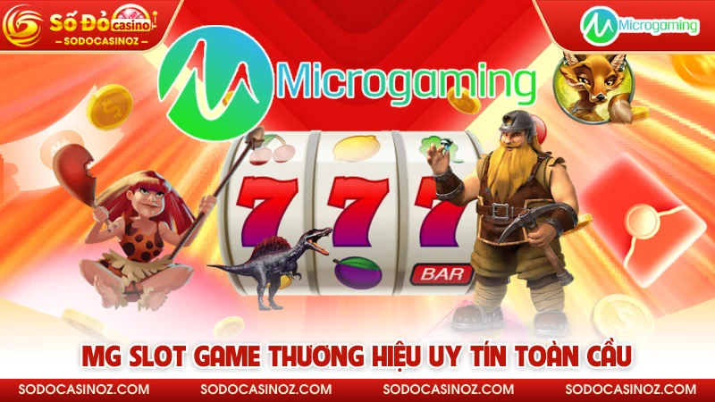 MG Slot Game thương hiệu uy tín toàn cầu