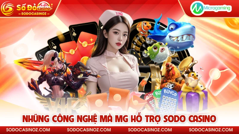 Những công nghệ mà MG hỗ trợ SODO CASINO