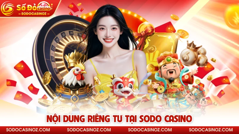 Nội dung riêng tư tại SODO CASINO