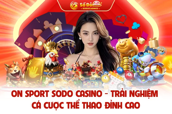 ON Sport SODO CASINO - Trải Nghiệm Cá Cược Thể Thao Đỉnh Cao