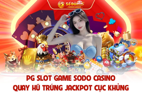 PG SLOT GAME SODO CASINO - Quay Hũ Trúng Jackpot Cực Khủng