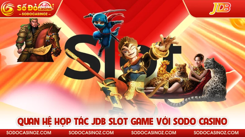 Quan hệ hợp tác JDB Slot Game với SODO CASINO