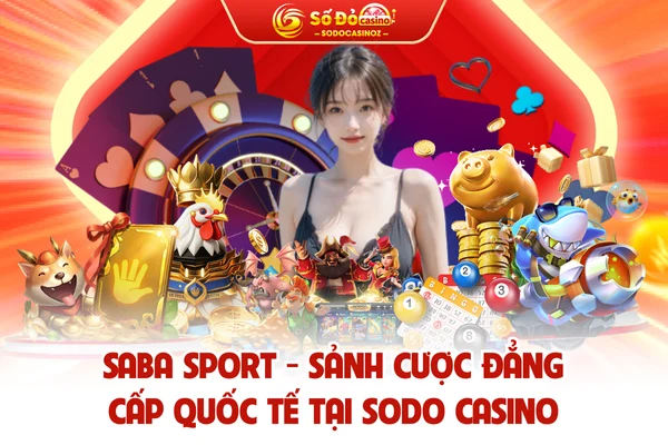SABA SPORT - Sảnh Cược Đẳng Cấp Quốc Tế Tại SODO CASINO