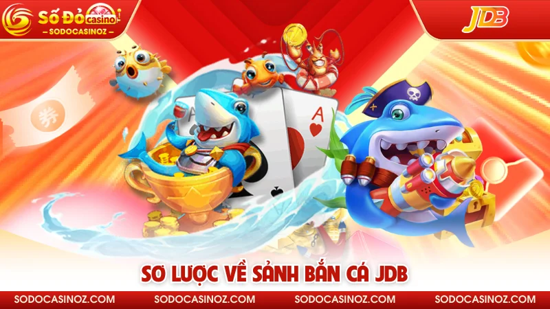 Sơ lược về sảnh bắn cá JDB