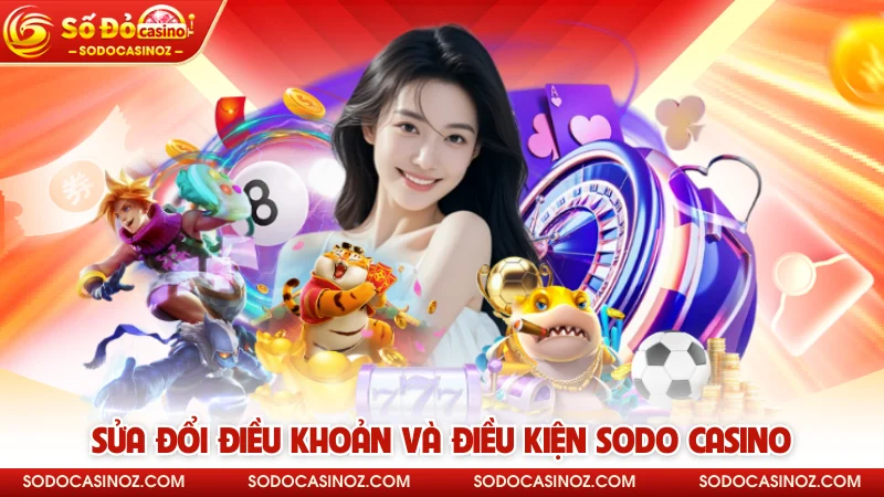 Sửa đổi điều khoản và điều kiện SODO CASINO