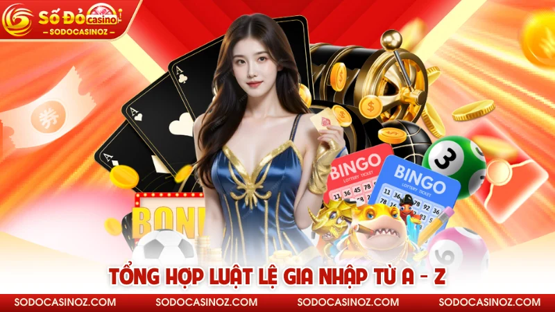 Tổng hợp luật lệ gia nhập từ A - Z