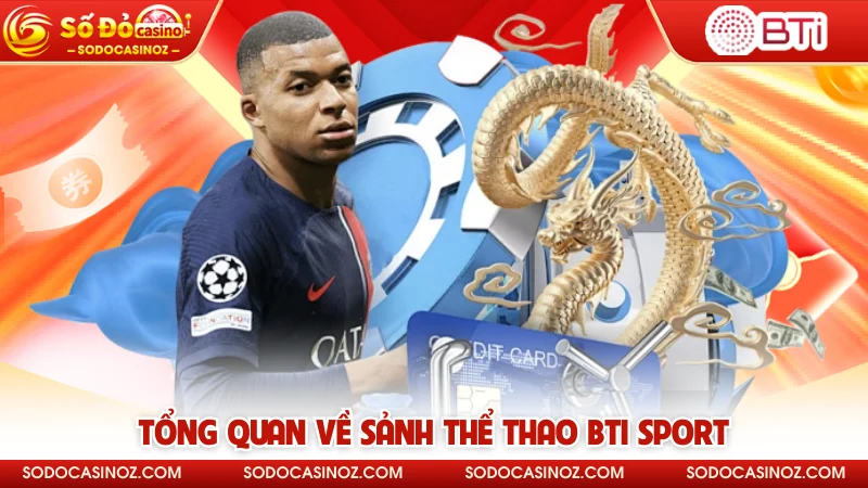 Tổng quan về sảnh thể thao BTI Sport