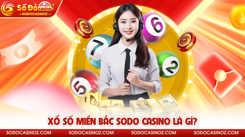 Xổ số miền bắc SODO CASINO là gì?