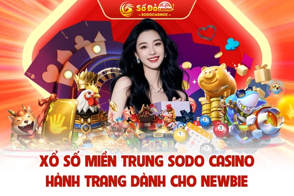Xổ Số Miền Trung SODO CASINO - Hành Trang Dành Cho Newbie